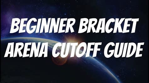 Beginner Bracket Arena Cutoff Guide .